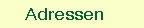     Adressen